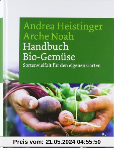 Handbuch Bio-Gemüse. Sortenvielfalt für den eigenen Garten